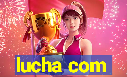 lucha com