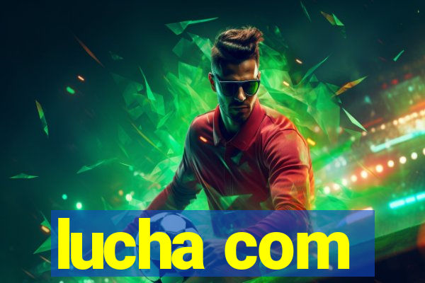 lucha com