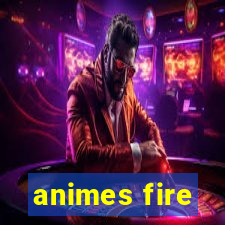 animes fire