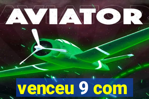 venceu 9 com