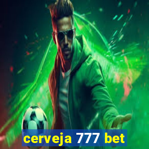 cerveja 777 bet