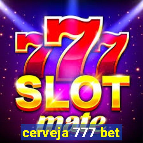 cerveja 777 bet