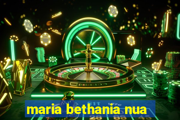 maria bethania nua