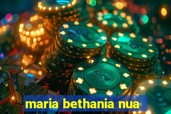 maria bethania nua