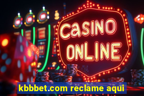 kbbbet.com reclame aqui