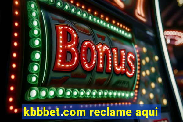 kbbbet.com reclame aqui