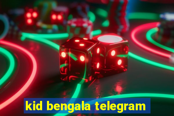 kid bengala telegram