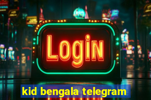 kid bengala telegram