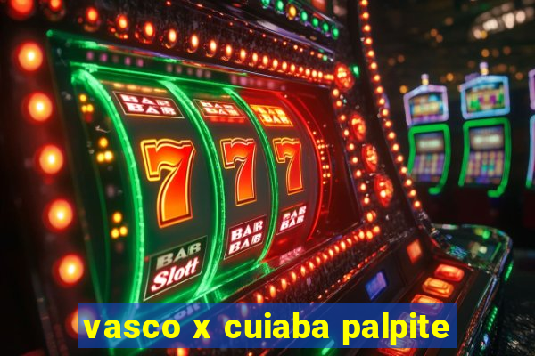 vasco x cuiaba palpite