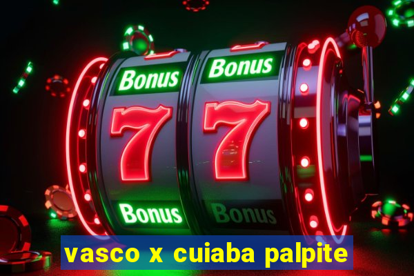 vasco x cuiaba palpite