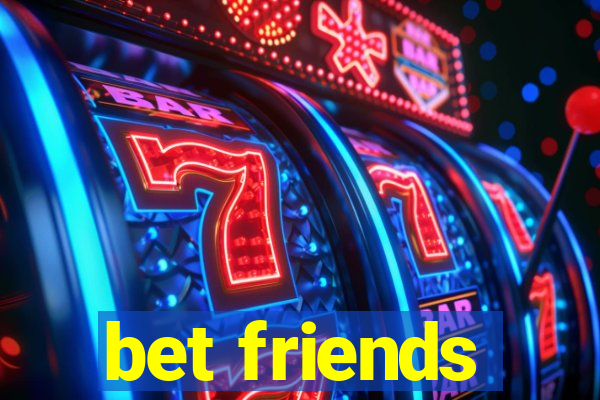 bet friends