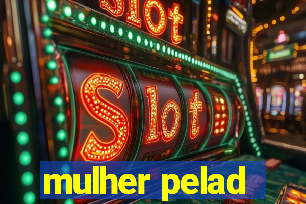 mulher pelad