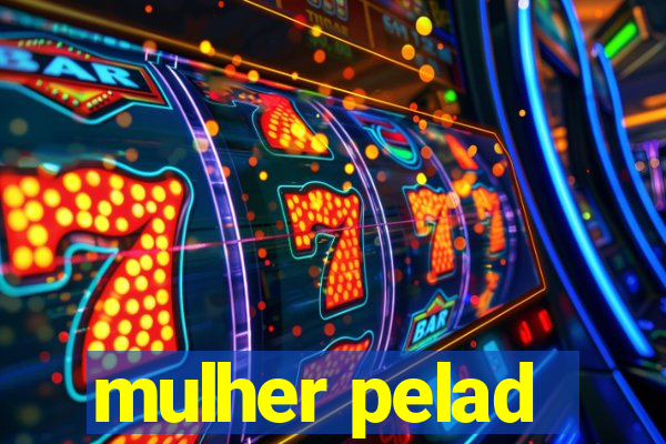 mulher pelad