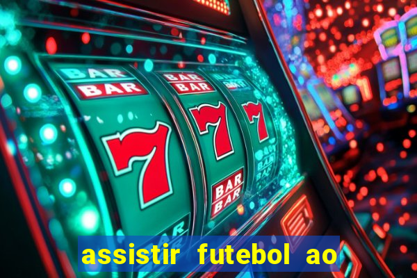 assistir futebol ao vivo multicanais