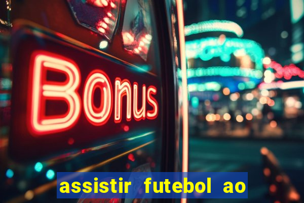 assistir futebol ao vivo multicanais