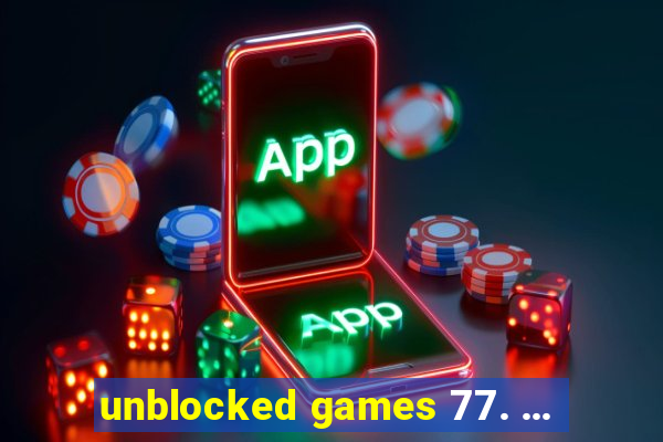 unblocked games 77. ...