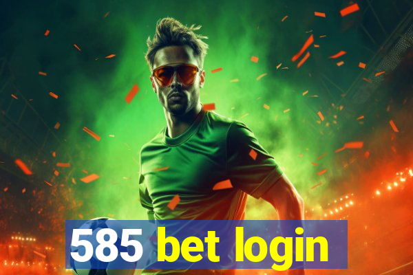 585 bet login