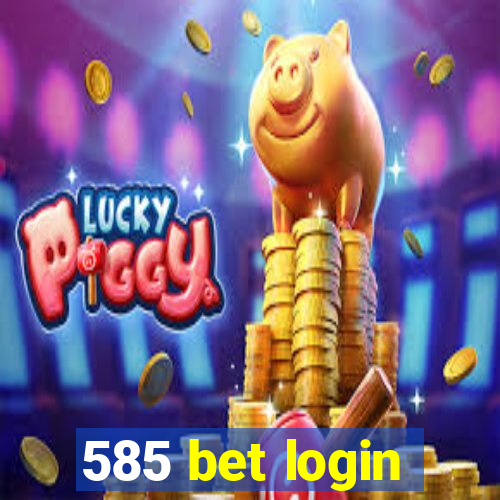 585 bet login