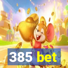 385 bet