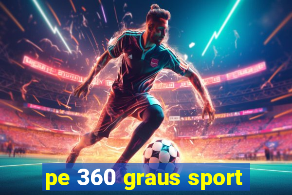 pe 360 graus sport