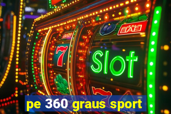 pe 360 graus sport