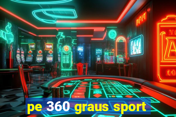 pe 360 graus sport