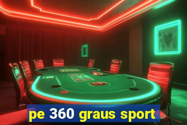 pe 360 graus sport