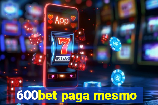 600bet paga mesmo