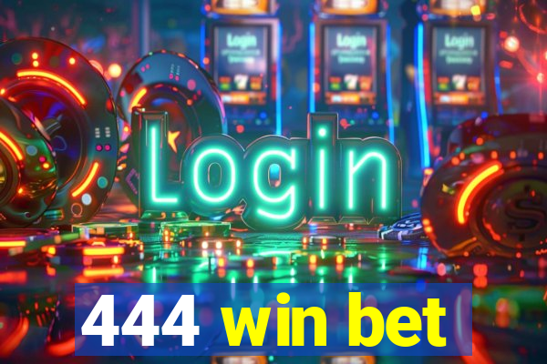 444 win bet