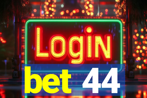 bet 44