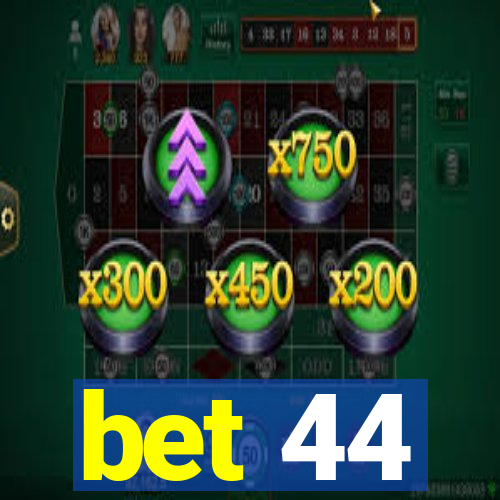 bet 44