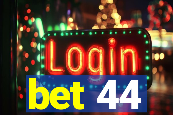 bet 44