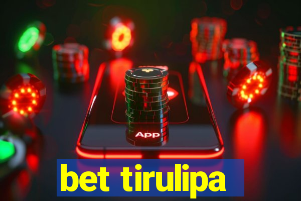 bet tirulipa