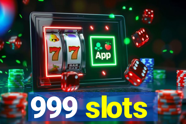 999 slots