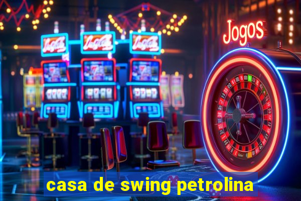 casa de swing petrolina