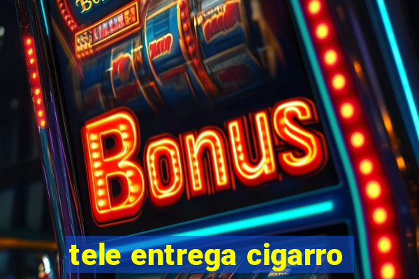 tele entrega cigarro