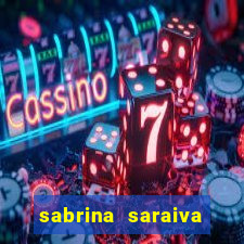 sabrina saraiva buceta flix