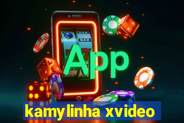 kamylinha xvideo