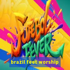 brazil feet worship