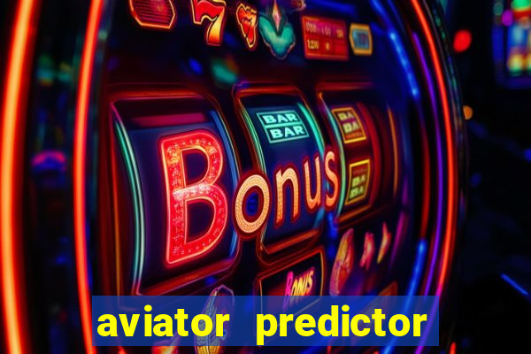 aviator predictor v4.0 apk download