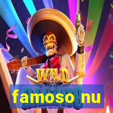 famoso nu