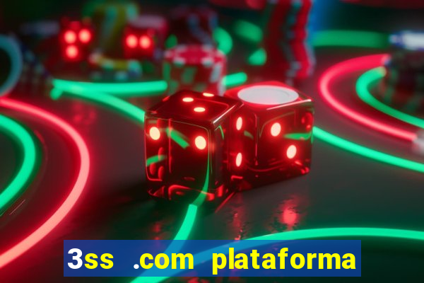 3ss .com plataforma de jogos