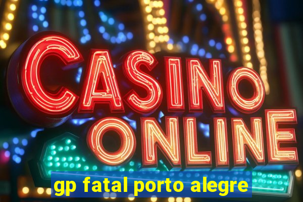 gp fatal porto alegre