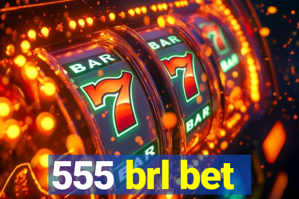 555 brl bet