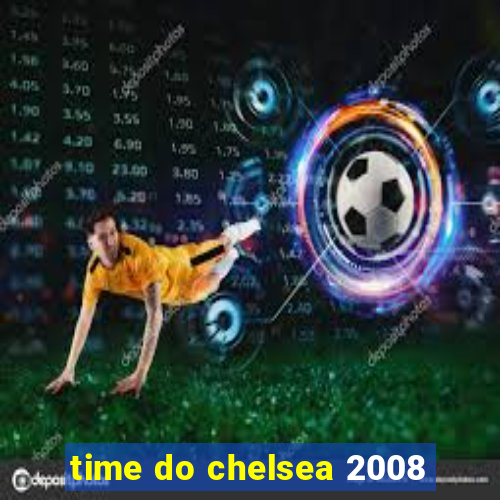 time do chelsea 2008