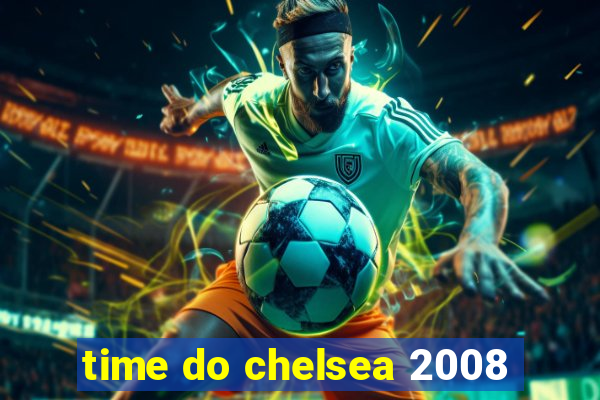 time do chelsea 2008