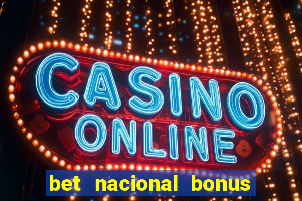 bet nacional bonus de boas vindas