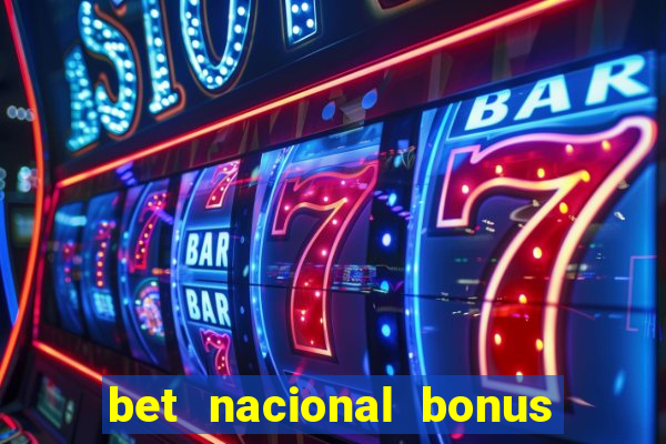 bet nacional bonus de boas vindas