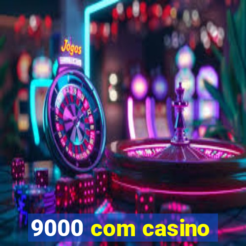 9000 com casino