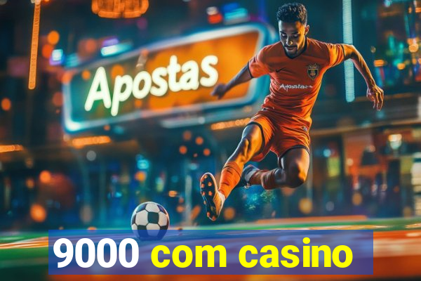 9000 com casino